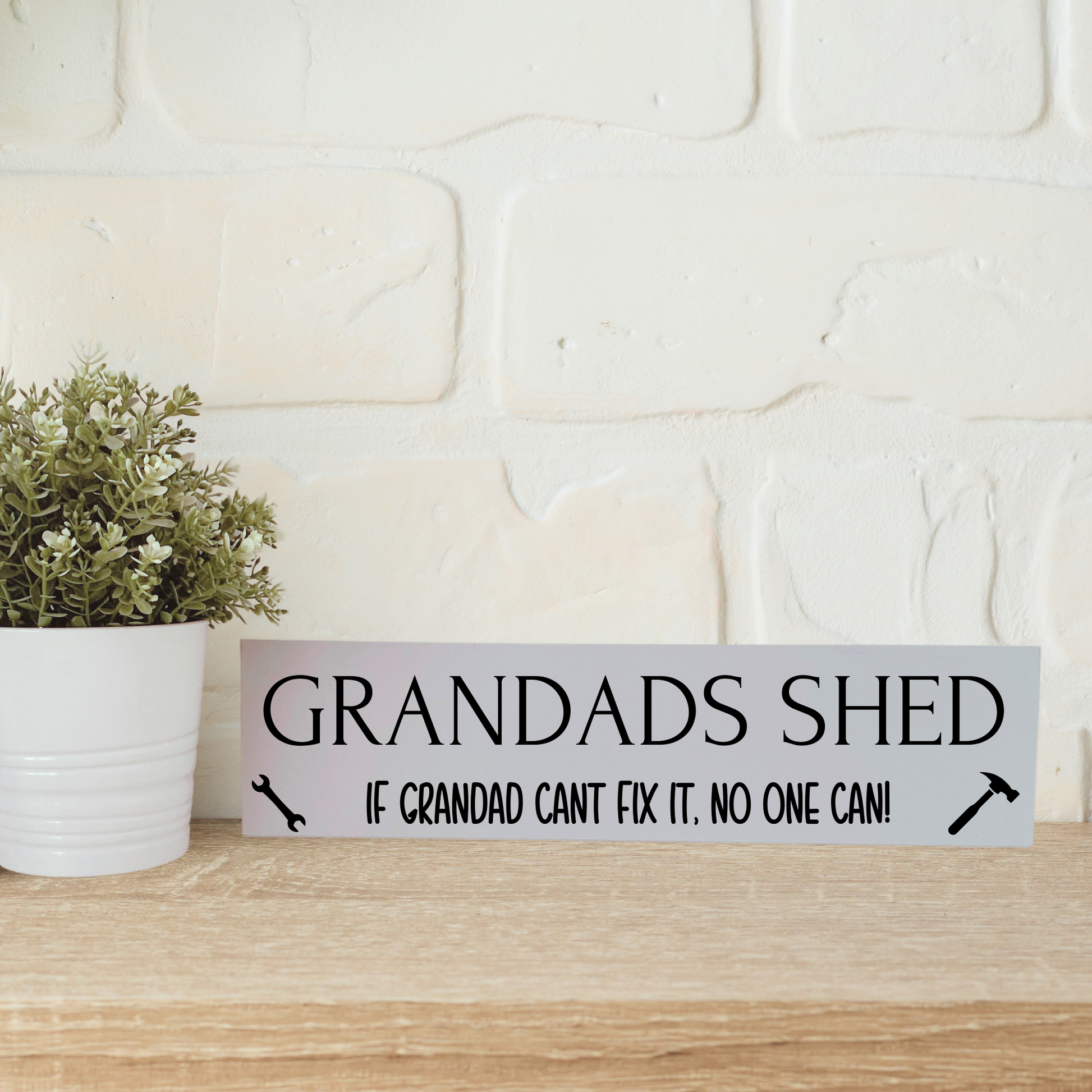 personalised sign for shed witht he quote 'if Grandad cant fix it no one can'